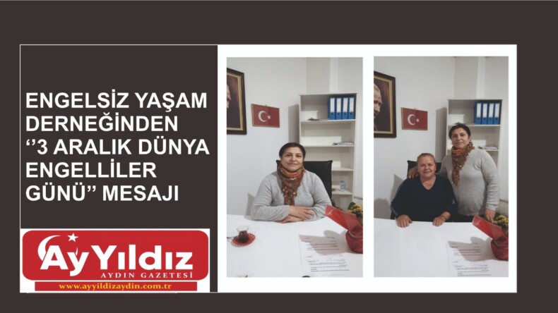 ENGELSİZ YAŞAM DERNEĞİNDEN ‘’3 ARALIK DÜNYA ENGELLİLER GÜNÜ’’ MESAJI