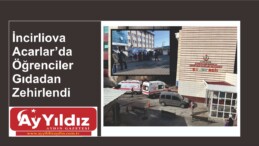 İncirliova Acarlar’da  Öğrenciler  Gıdadan  Zehirlendi