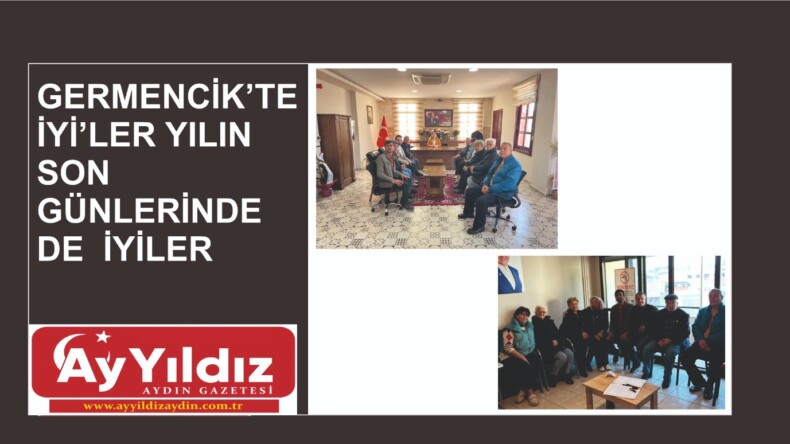 GERMENCİK’TE İYİ’LER YILIN SON GÜNLERİNDE DE  İYİLER