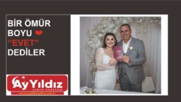 BİR ÖMÜR BOYU ❤️  ‘’EVET’’ DEDİLER