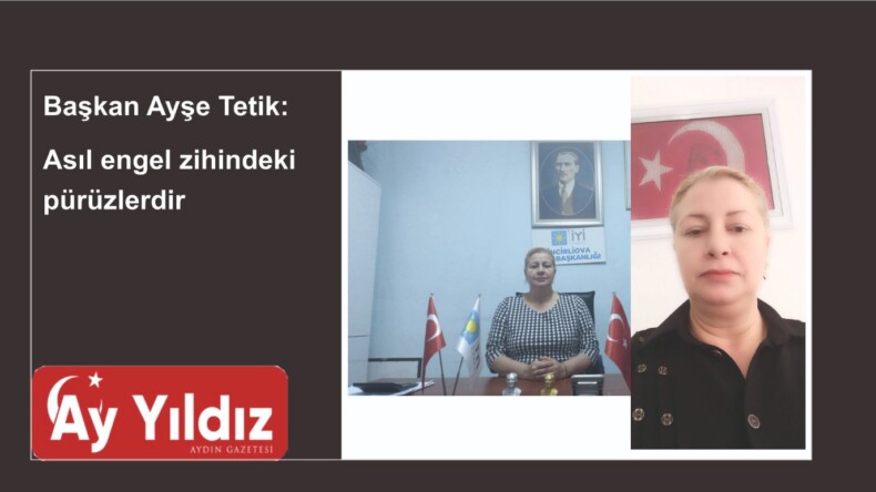 Başkan Ayşe Tetik: Asıl engel zihindeki pürüzlerdir