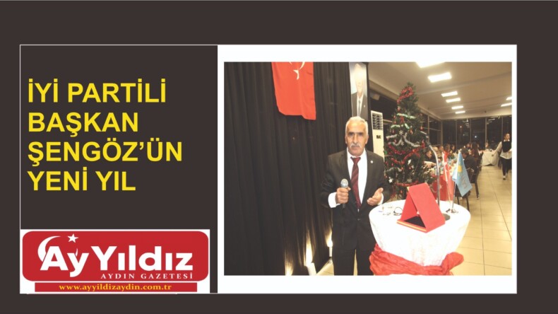 İYİ PARTİLİ BAŞKAN ŞENGÖZ’ÜN YENİ YIL  MESAJI