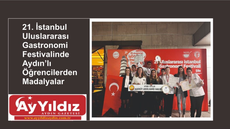 21. İstanbul Uluslararası Gastronomi Festivalinde Aydın’lı  Öğrencilerden Madalyalar