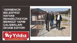 ‘GERMENCİK  BELEDİYESİ HAYVAN REHABİLİTASYON MERKEZİ’ YAPIM ÇALIŞMALARI DEVAM EDİYOR!