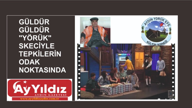 GÜLDÜR GÜLDÜR “YÖRÜK” SKECİYLE TEPKİLERİN ODAK NOKTASINDA