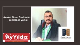Avukat Ömer Sinikan’ın Yeni Köşe yazısı