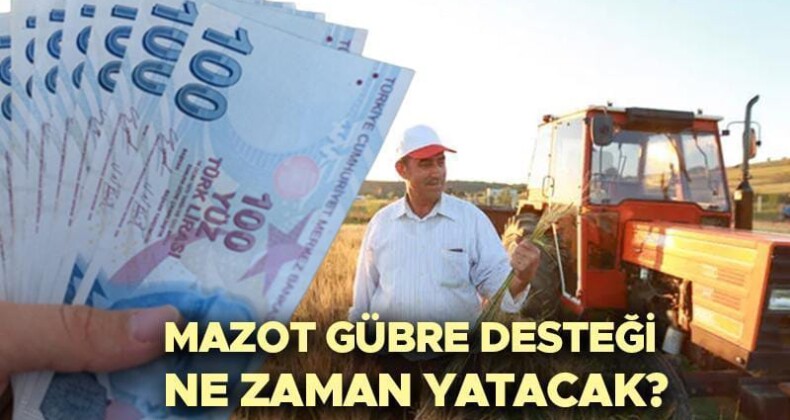 Mazot gübre desteği ne zaman yatacak 2025