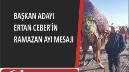 BAŞKAN ADAYI ERTAN CEBER’İN  RAMAZAN AYI MESAJI