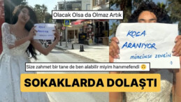 Gelinliğini Giydi Elinde “Koca Aranıyor, Mümkünse Zengin” Notuyla Sokakları Dolaştı