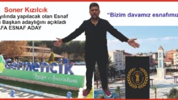 Soner Kızılcık, 2026 yılında yapılacak olan Esnaf Odası Başkan adaylığını açıkladı ESNAFA ESNAF ADAY