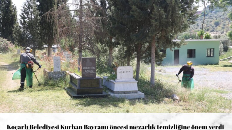Koçarlı’da Kurban Bayramı Öncesi Mezarlıklarda Temizlik Seferberliği başladı