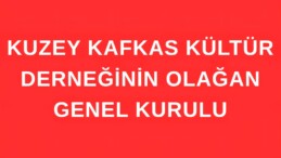 KUZEY KAFKAS KÜLTÜR  DERNEĞİNİN OLAĞAN GENEL KURULU