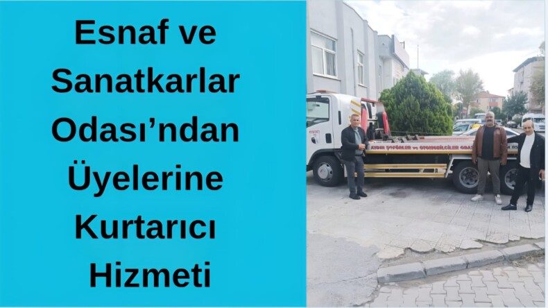 İncirliova Esnaf ve Sanatkarlar Odası’ndan Üyelerine Kurtarıcı Hizmeti
