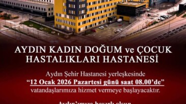 AYDIN KADIN DOĞUM VE ÇOCUK HASTALIKLARI HASTANESİ HİZMETE BAŞLIYOR