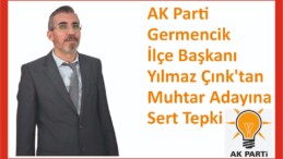 AK Parti Germencik İlçe Başkanı Yılmaz Çınk’tan Muhtar Adayına Sert Tepki