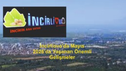 İncirliova’da Mayıs 2026’da Yaşanan Önemli Gelişmeler