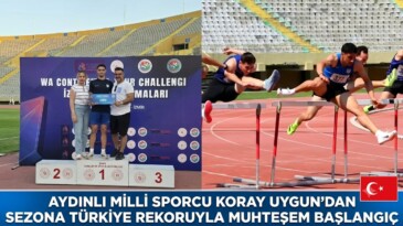 AYDINLI MİLLİ SPORCU KORAY UYGUN’DAN SEZONA TÜRKİYE REKORUYLA MUHTEŞEM BAŞLANGIÇ