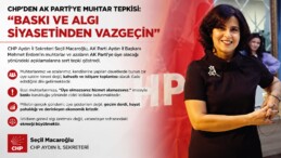 CHP’DEN AK PARTİ’YE MUHTAR TEPKİSİ: “BASKI VE ALGI SİYASETİNDEN VAZGEÇİN”