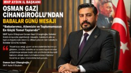 MHP AYDIN İL BAŞKANI OSMAN GAZİ CİHANGİROĞLU’NDAN BABALAR GÜNÜ MESAJI