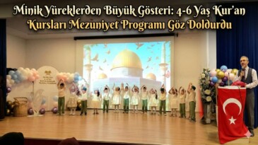 Minik Yüreklerden Büyük Gösteri: 4-6 Yaş Kur’an Kursları Mezuniyet Programı Göz Doldurdu