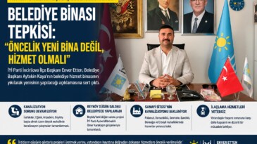 İYİ Parti İncirliova İlçe Başkanı Enver Etten’den Belediye Binası Tepkisi: “Öncelik Yeni Bina Değil, Hizmet Olmalı”