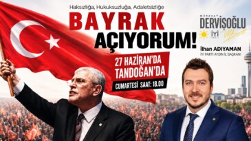 İYİ PARTİ AYDIN İL BAŞKANI ADIYAMAN’DAN “BAYRAK AÇIYORUM MİTİNGİ” ÇAĞRISI