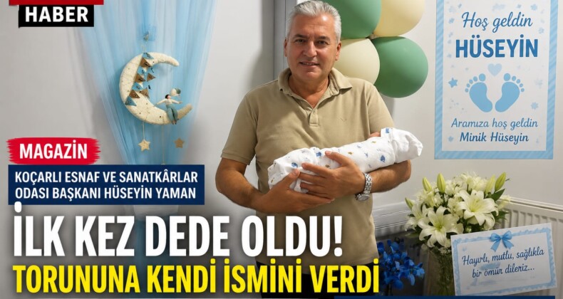 İLK TORUN SEVİNCİ: HÜSEYİN YAMAN AİLESİNE YENİ ÜYE KATILDI