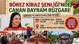 Gördes’te Kiraz Şöleni Başlıyor: Canan Bayram ile Müziğe ve Lezzete Doyacağız!