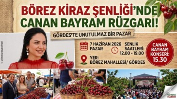 Gördes’te Kiraz Şöleni Başlıyor: Canan Bayram ile Müziğe ve Lezzete Doyacağız!