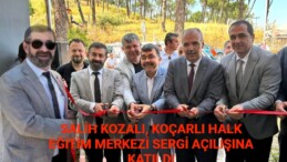SALİH KOZALI, KOÇARLI HALK EĞİTİM MERKEZİ SERGİ AÇILIŞINA KATILDI