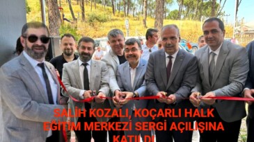 SALİH KOZALI, KOÇARLI HALK EĞİTİM MERKEZİ SERGİ AÇILIŞINA KATILDI