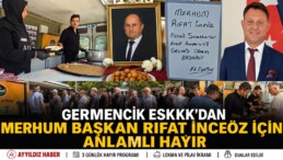 Germencik ESKKK’dan Merhum Başkan Rıfat İnceöz İçin Anlamlı Hayır