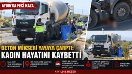 AYDIN ŞEHİR HASTANESİ KAVŞAĞI’NDA FECİ KAZA: YAYA HAYATINI KAYBETTİ