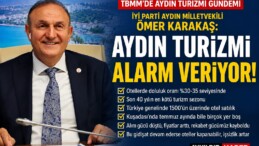 İYİ Partili Ömer Karakaş: “Aydın Turizmi Alarm Veriyor, Sezon Beklentilerin Çok Altında”