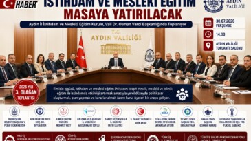 AYDIN’DA İSTİHDAM VE MESLEKİ EĞİTİM MASAYA YATIRILACAK