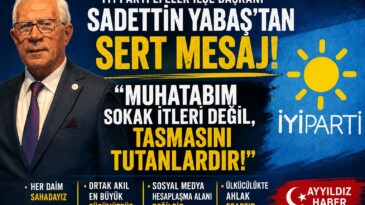 İYİ Parti Efeler İlçe Başkanı Sadettin Yabaş’tan Sert Mesaj: “Muhatabım Sokak İtleri Değil, Tasmasını Tutanlardır”