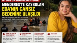 Aydın’da Kahreden Son! Menderes’te Kaybolan Eda’nın Cansız Bedenine Ulaşıldı