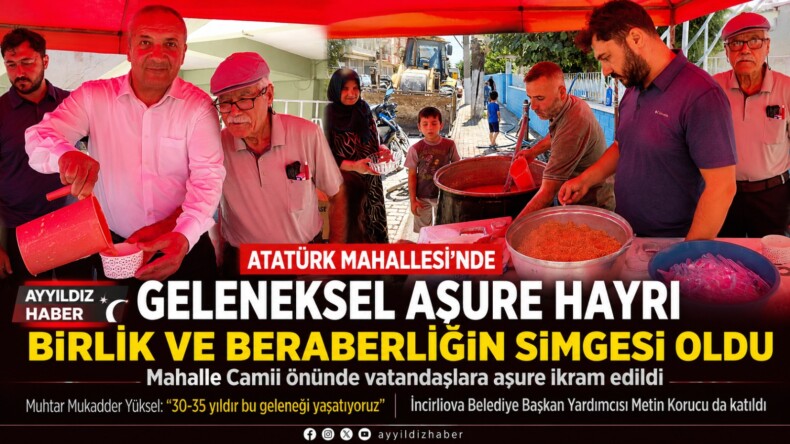 Atatürk Mahallesi’nde Geleneksel Aşure Hayrı Birlik ve Beraberliğin Simgesi Oldu