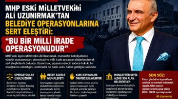 MHP Eski Milletvekili Ali Uzunırmak’tan Belediye Operasyonlarına Sert Eleştiri: “Bu Bir Milli İrade Operasyonudur”