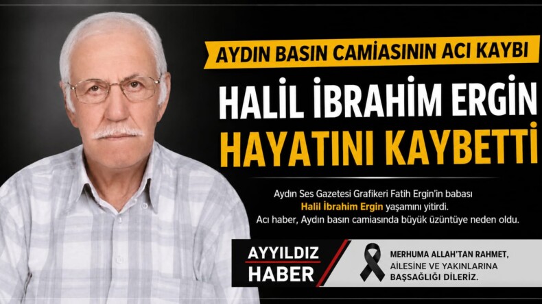Aydın Basın Camiasını Yasa Boğan Acı Kayıp: Halil İbrahim Ergin Hayatını Kaybetti