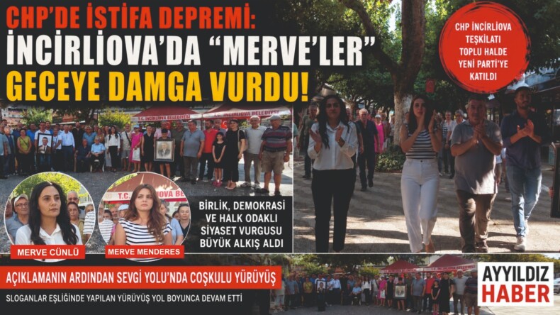 CHP’DE İSTİFA DEPREMİ: İNCİRLİOVA’DA “MERVE’LER” DAMGA VURDU!