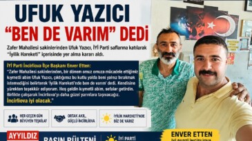 Zafer Mahallesi’nden İYİ Parti’ye Destek: Ufuk Yazıcı “Ben de Varım” Dedi