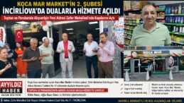 KOCA MAR MARKET’İN 2. ŞUBESİ İNCİRLİOVA’DA DUALARLA HİZMETE AÇILDI