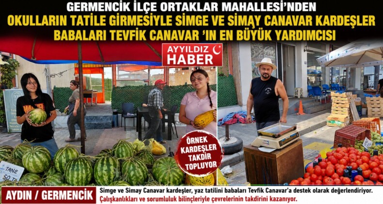 Tatilde Babalarına Destek Olan Örnek Kardeşler: Simge ve Simay Canavar Takdir Topluyor