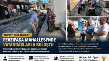 AK Parti Söke Teşkilatı Fevzipaşa Mahallesi’nde Vatandaşlarla Buluştu