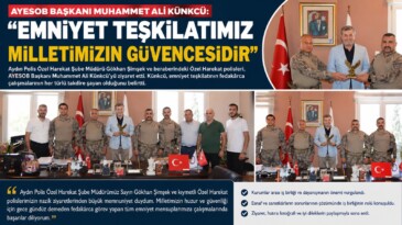 AYESOB BAŞKANI MUHAMMET ALİ KÜNKCÜ: “EMNİYET TEŞKİLATIMIZ MİLLETİMİZİN GÜVENCESİDİR”
