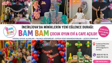 İncirliova’da Miniklerin Yeni Eğlence Durağı: BAM BAM Çocuk Oyun Evi & Cafe