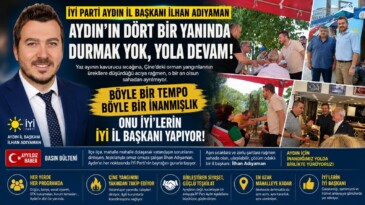 İYİ PARTİ’NİN SAHADAKİ DİNAMOSU: İLHAN ADIYAMAN AYDIN’IN DÖRT BİR YANINDA!
