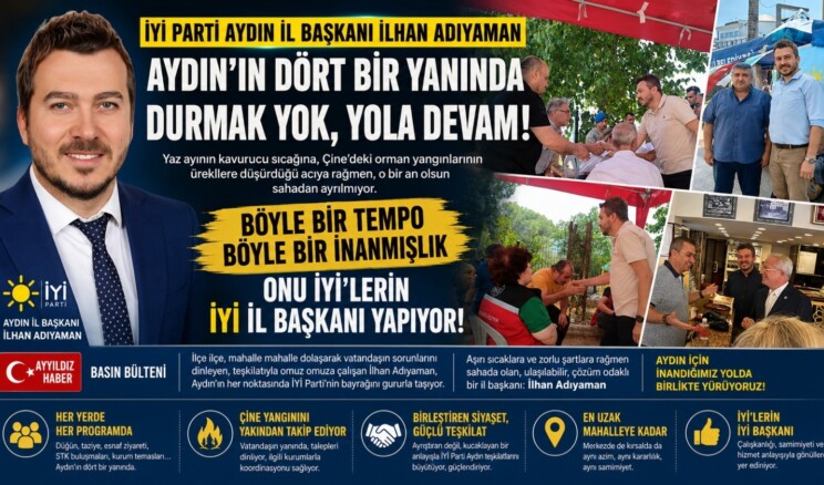 İYİ PARTİ’NİN SAHADAKİ DİNAMOSU: İLHAN ADIYAMAN AYDIN’IN DÖRT BİR YANINDA!