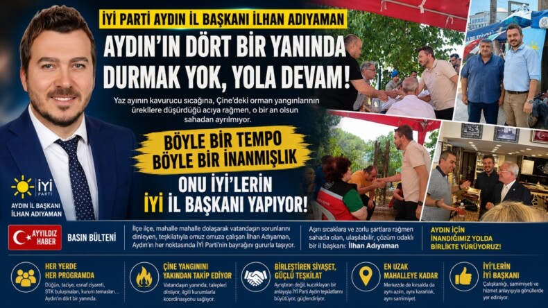 İYİ PARTİ’NİN SAHADAKİ DİNAMOSU: İLHAN ADIYAMAN AYDIN’IN DÖRT BİR YANINDA!